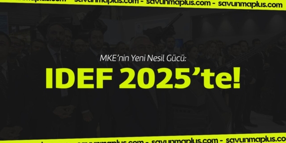 MKE, IDEF 2025’te yeni nesil silah ve mühimmatla sahnede